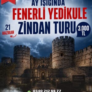  AY IŞIĞINDA FENERLİ YEDİKULE ZİNDAN TURU